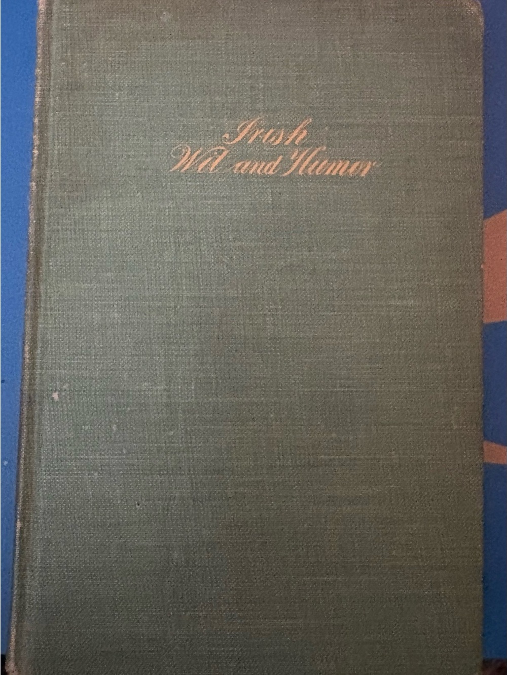 Irish Wit and Humor: Containing the Best Sayings of All Irish Speakers 1903 Book